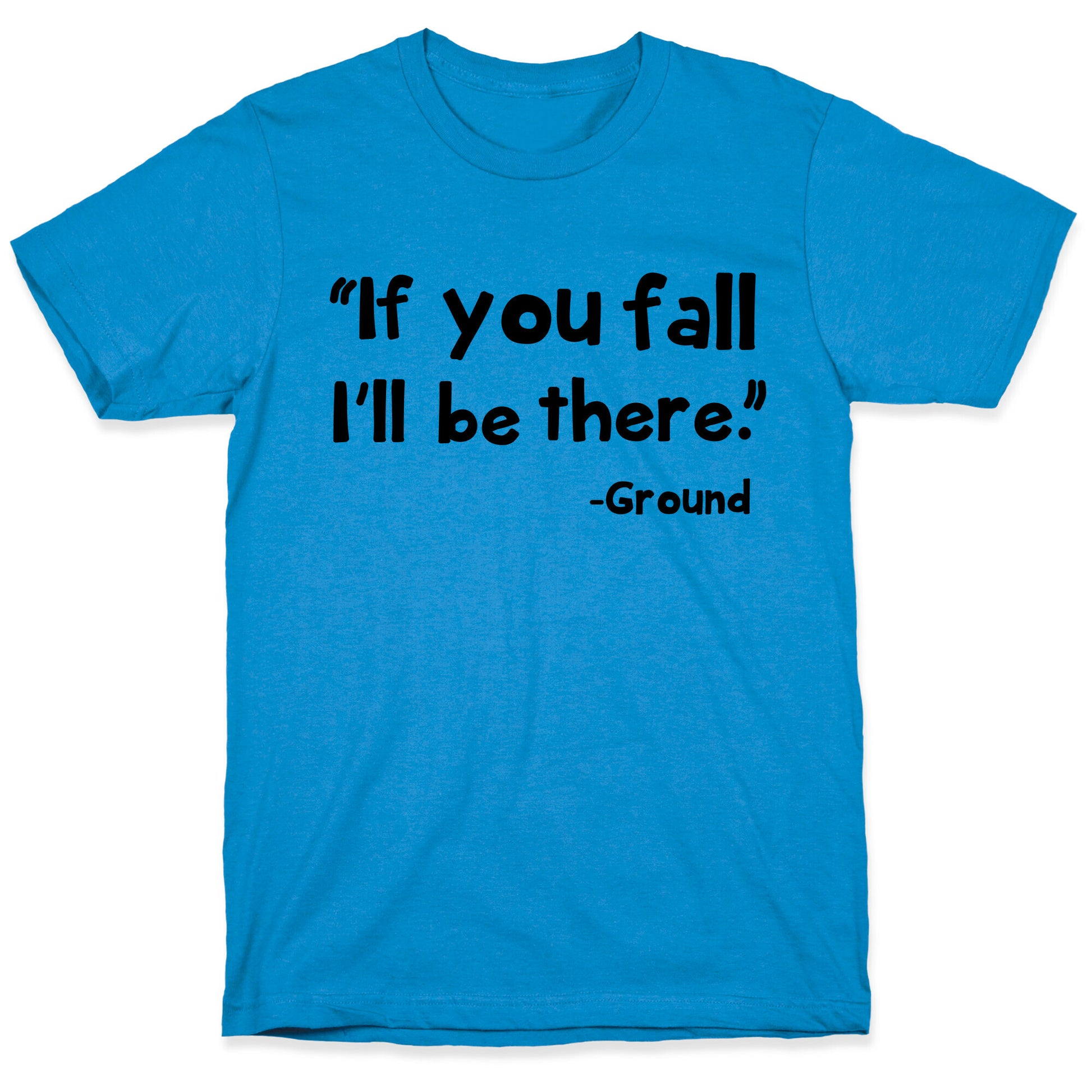 If You Fall T-Shirt