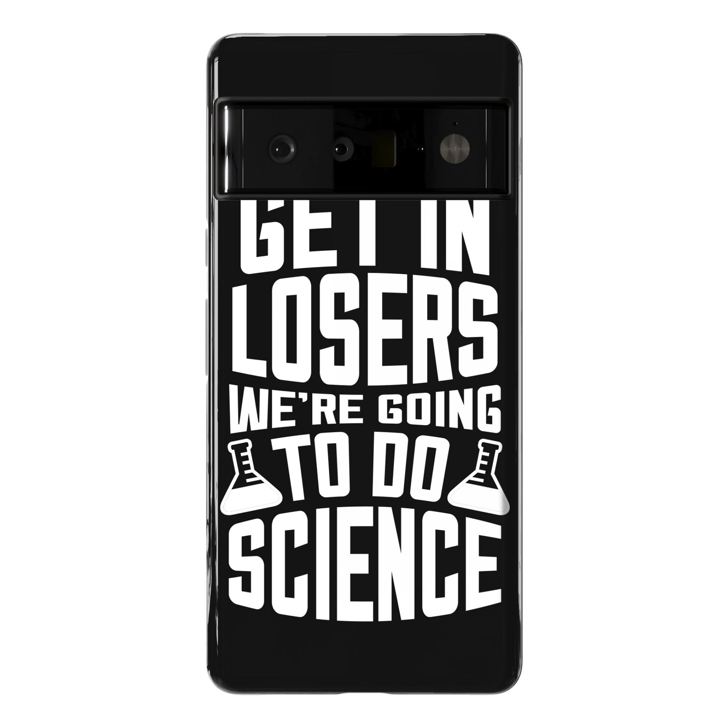 Get In Losers We're Going To Do Science Phone Case