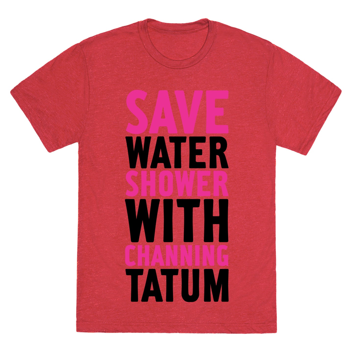 Save Water Shower with Channing Tatum Unisex Triblend Tee