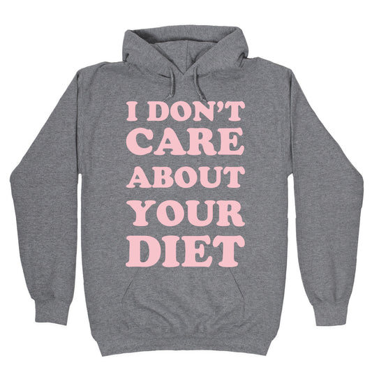 I Don't Care About Your Diet Hoodie