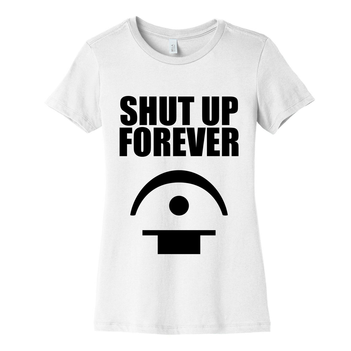 Shut Up Forever Women's Cotton Tee