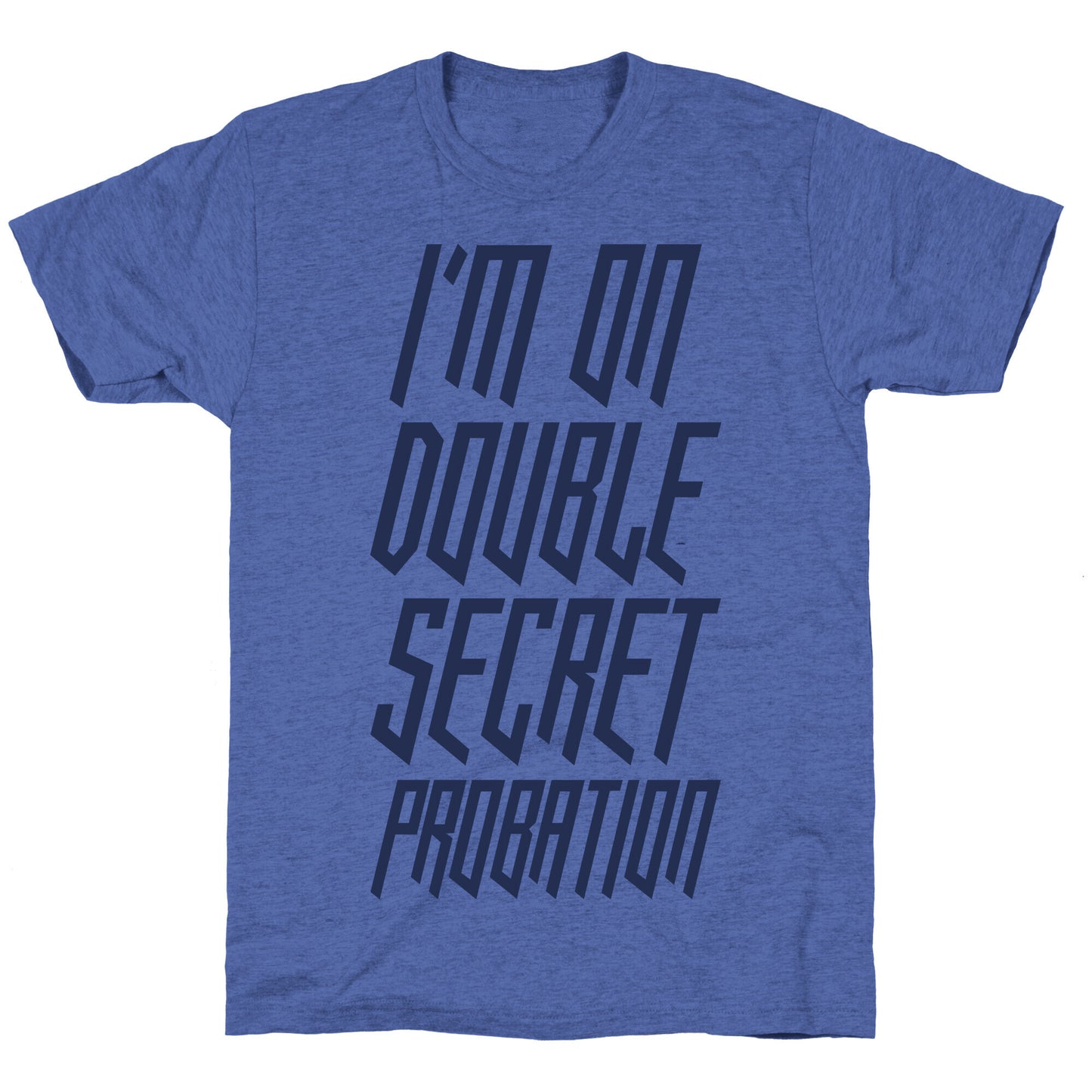 I'm On Double Secret Probation Unisex Triblend Tee