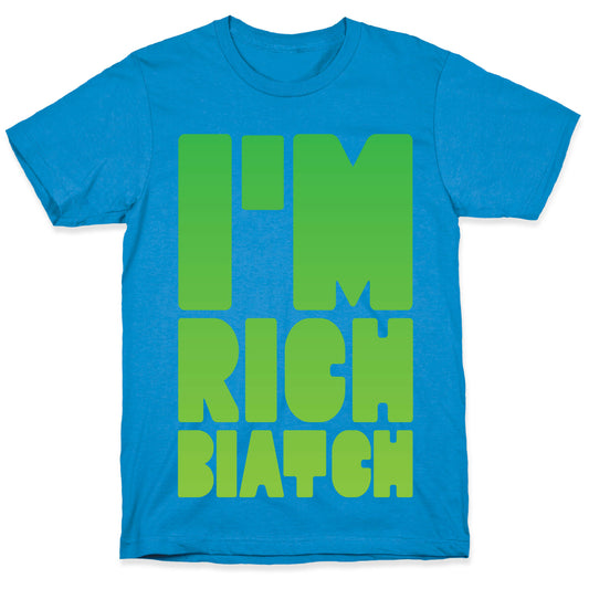 I'm Rich Biatch T-Shirt
