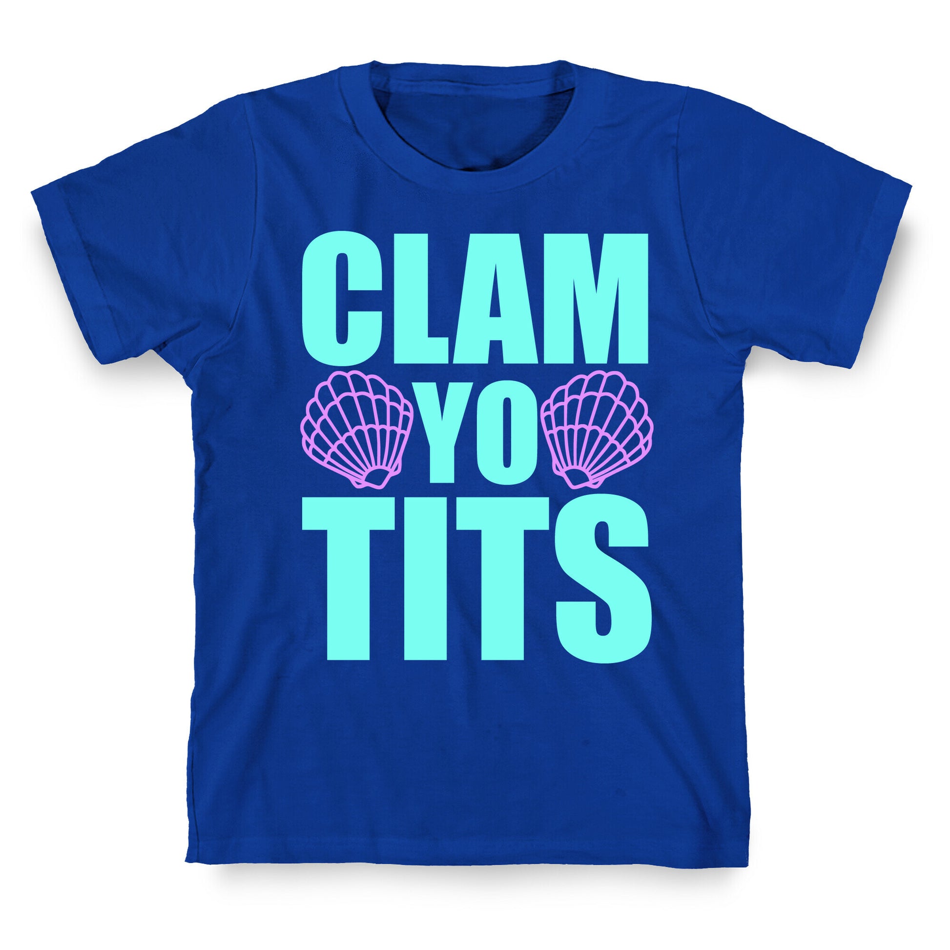 Clam Yo Tits T-Shirt