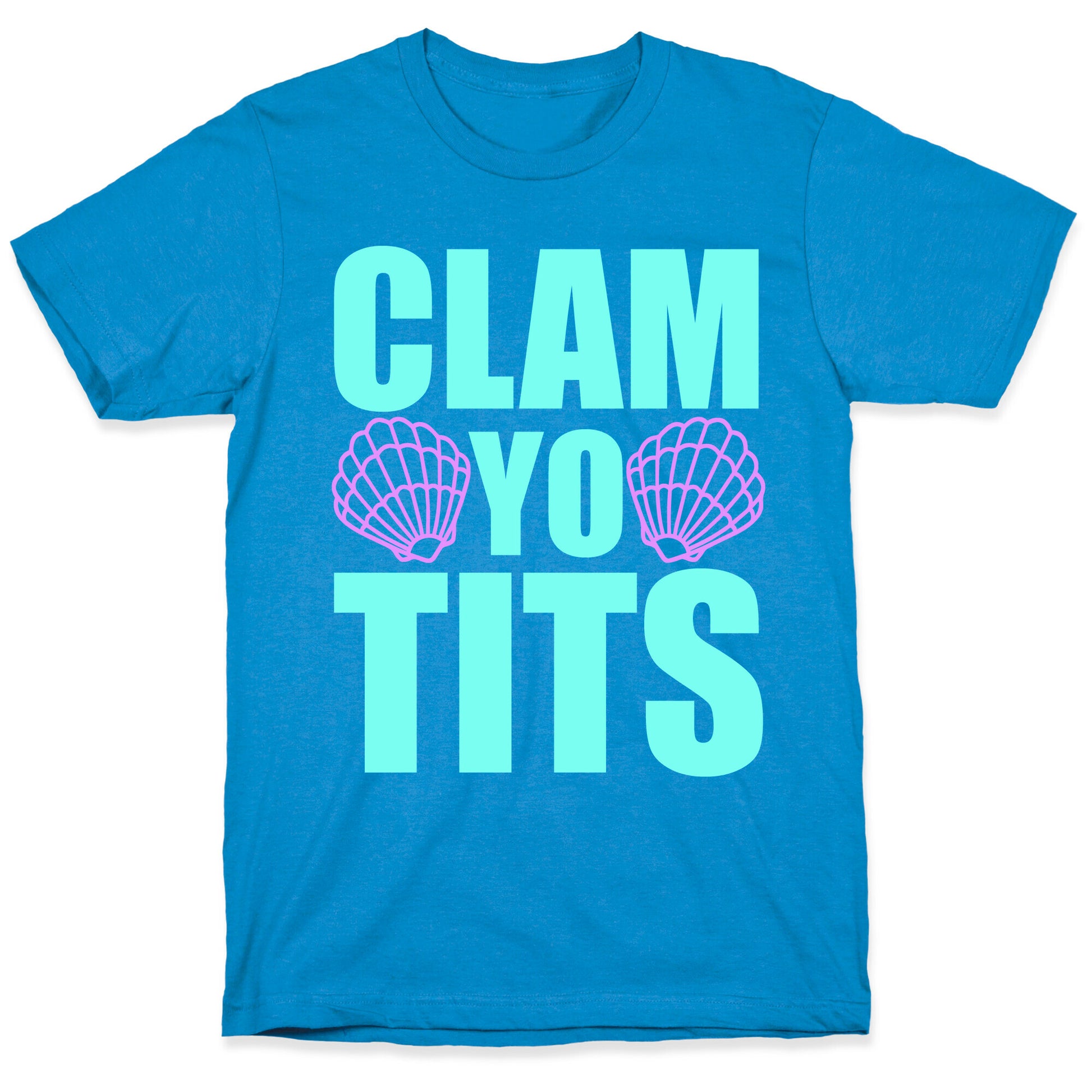 Clam Yo Tits T-Shirt