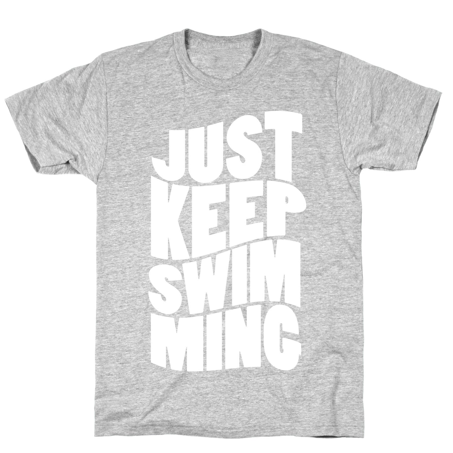 Just Keep Swimming T-Shirt