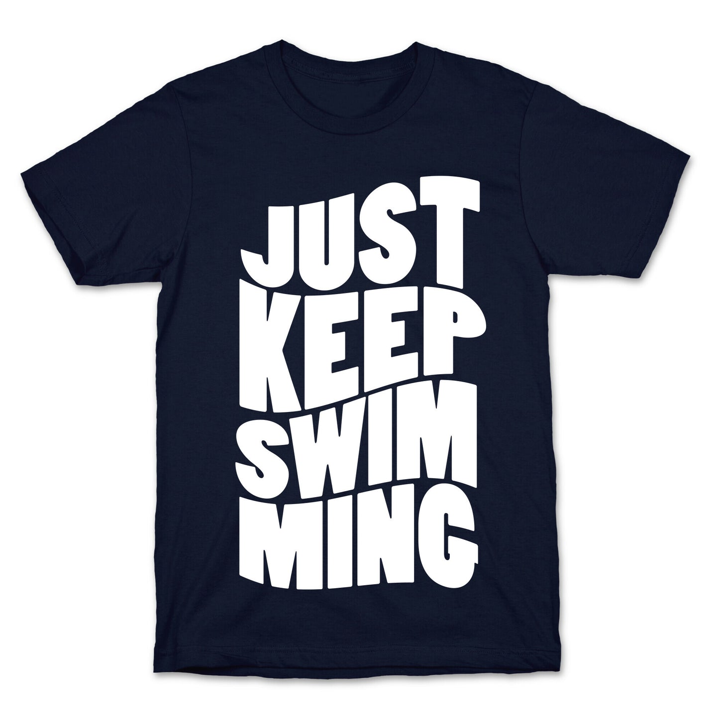 Just Keep Swimming T-Shirt