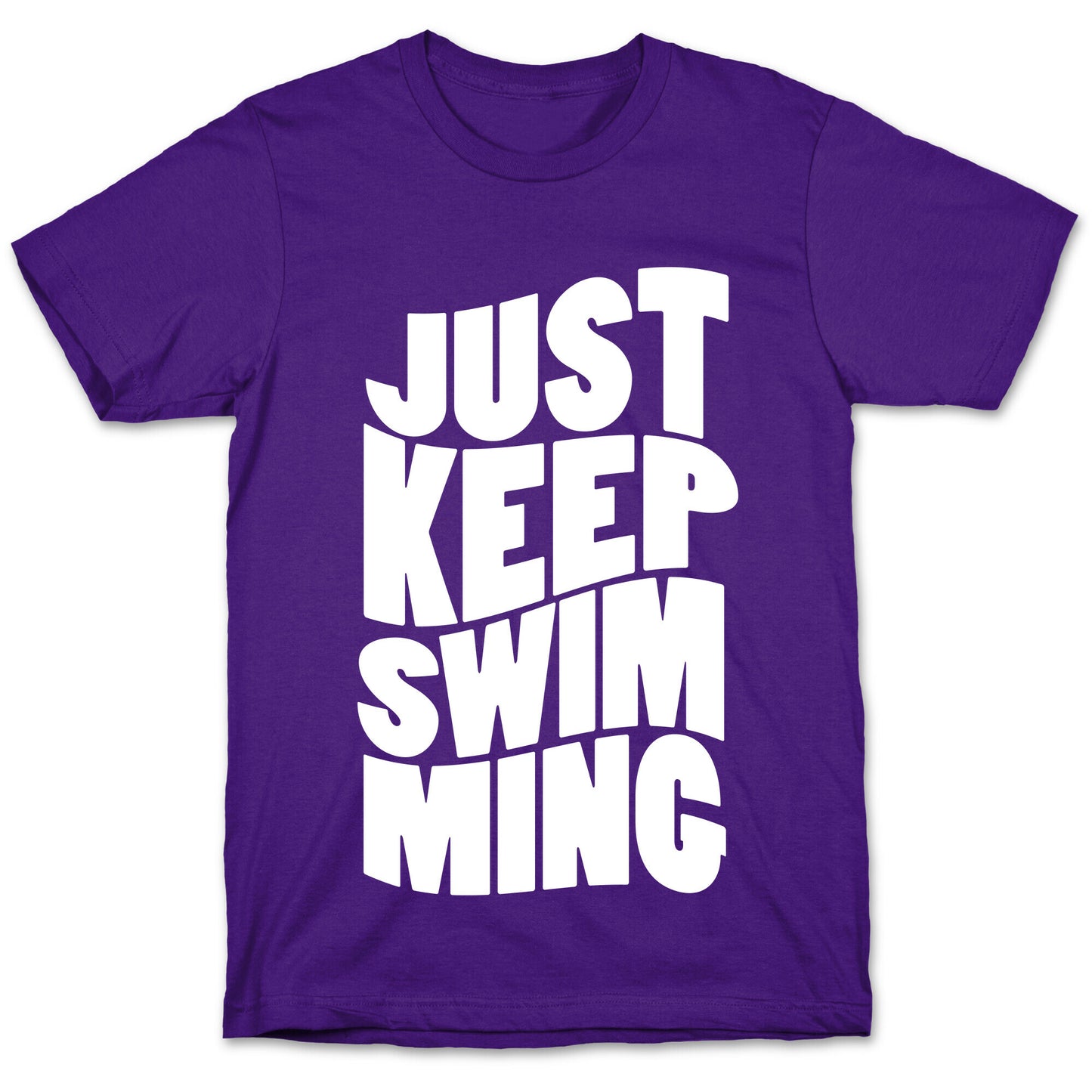 Just Keep Swimming T-Shirt