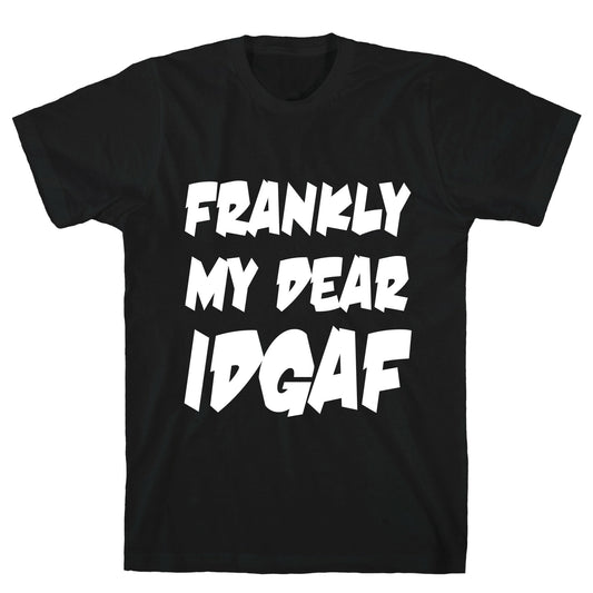 Frankly My Dear IDGAF T-Shirt