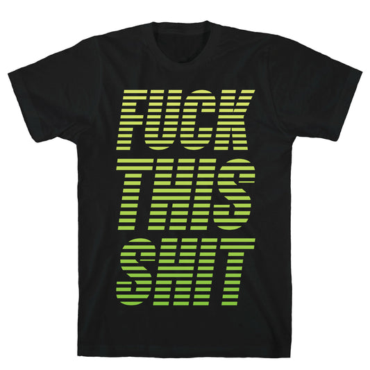 Fuck This Shit T-Shirt