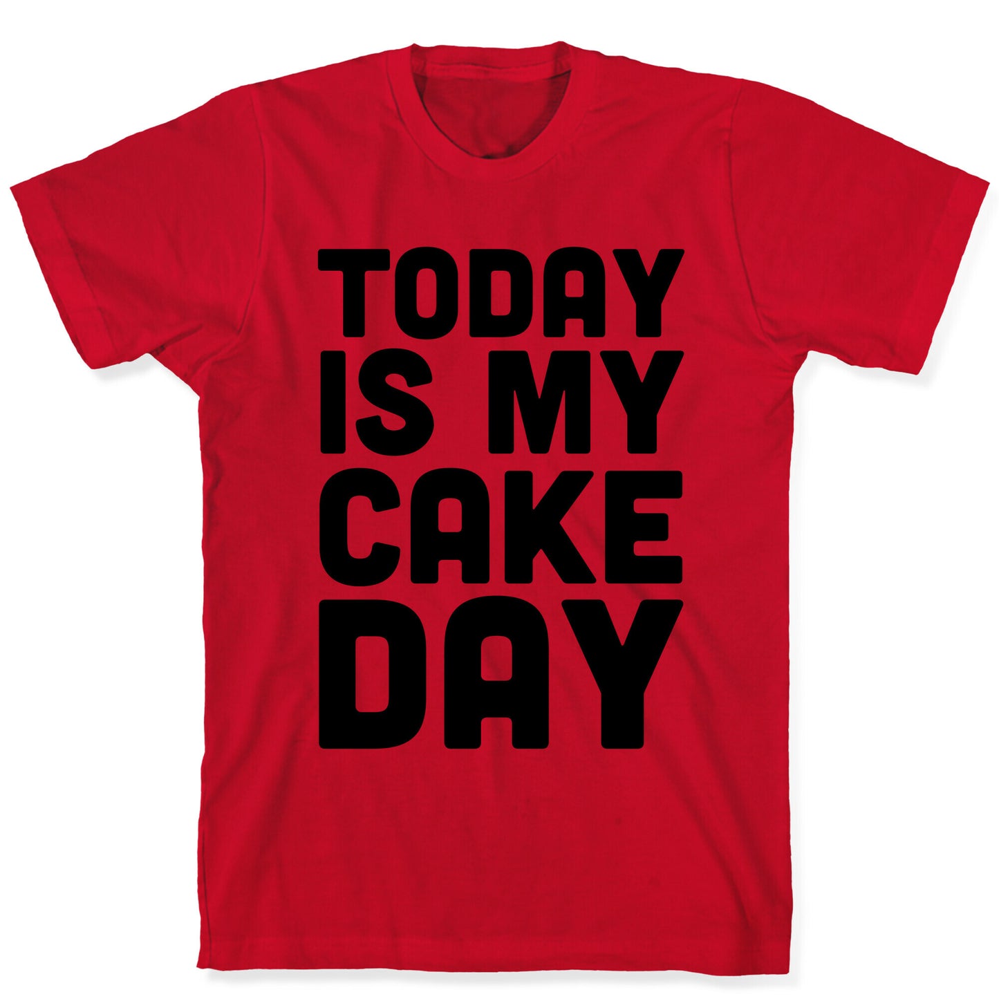 Today is My Cake Day T-Shirt