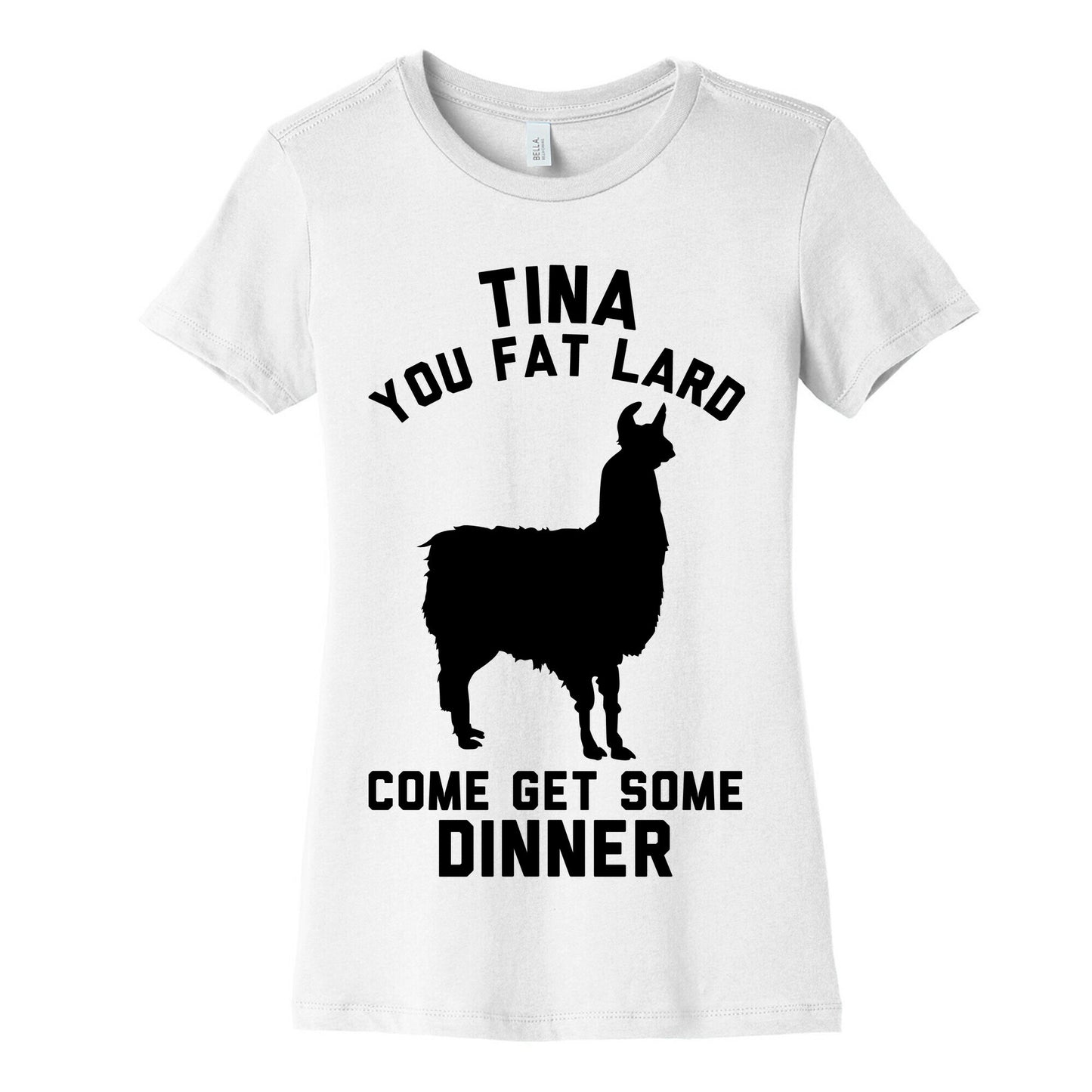 Tina You Fat Lard Come Get Some Dinner Women's Cotton Tee
