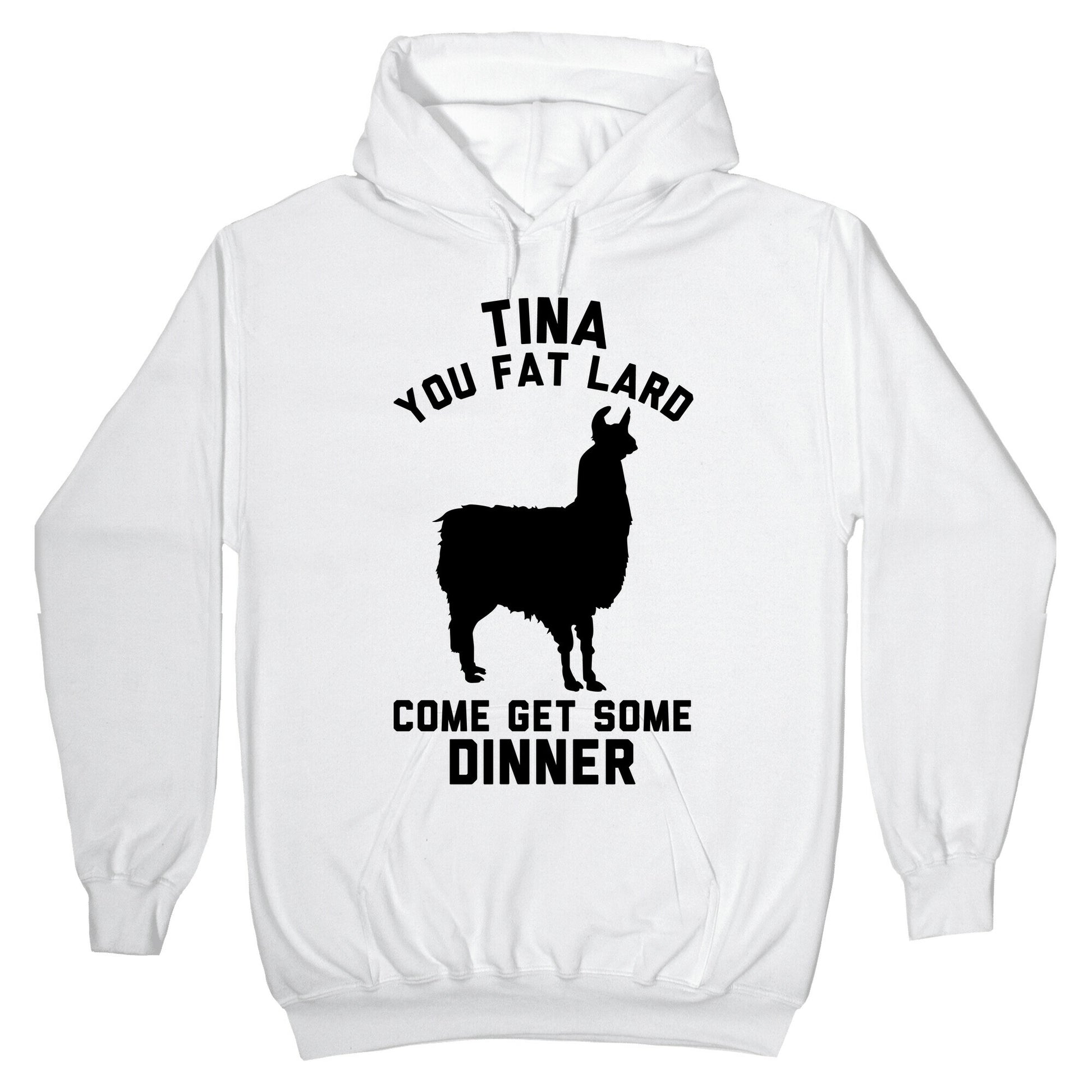 Tina You Fat Lard Come Get Some Dinner Hoodie