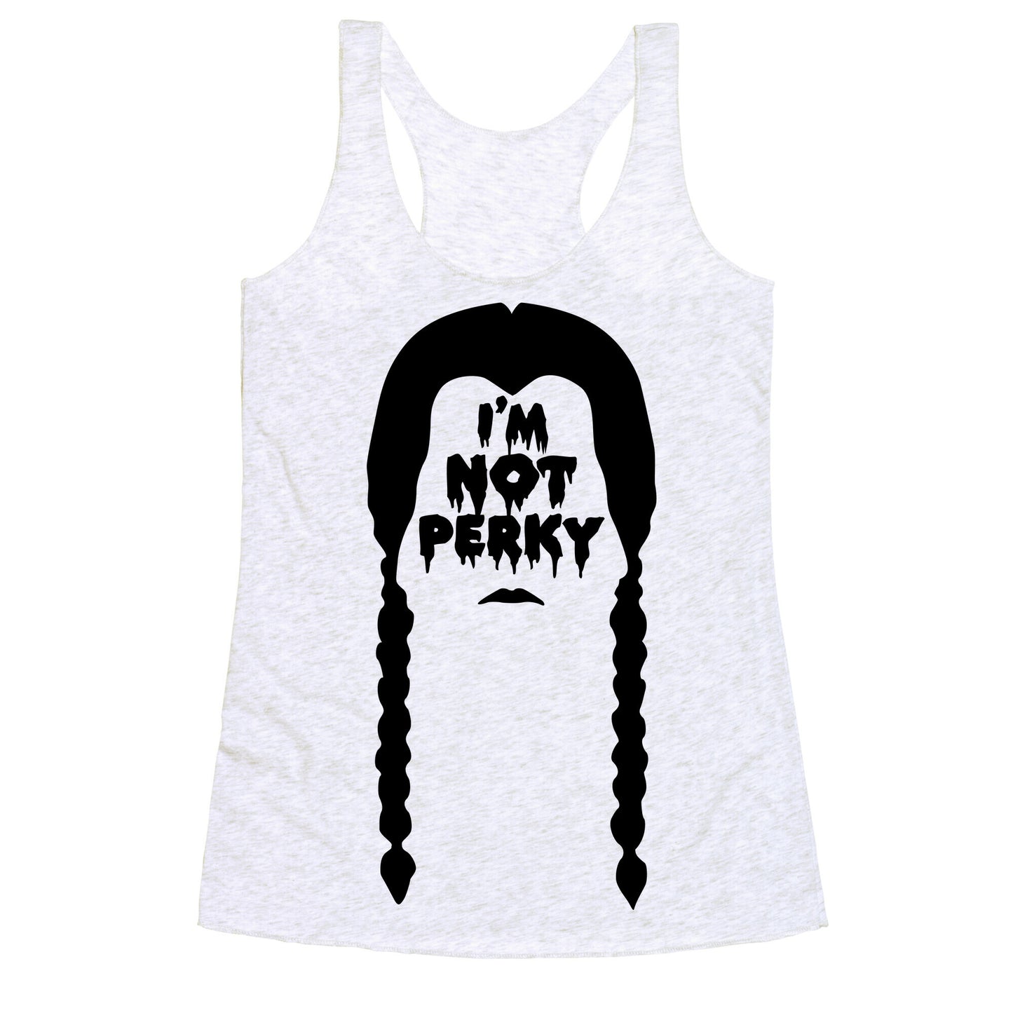 I'm Not Perky Racerback Tank