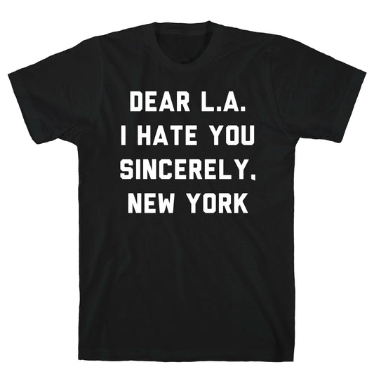 Dear L.A. I Hate You Sincerely New York T-Shirt