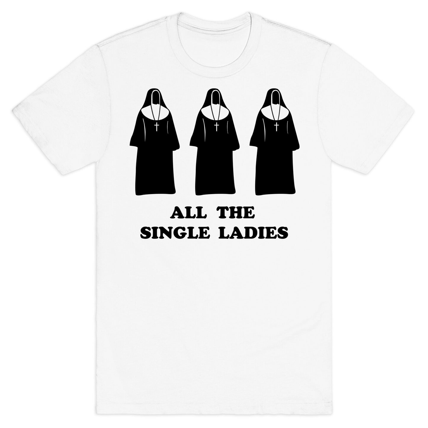 All The Single Ladies T-Shirt