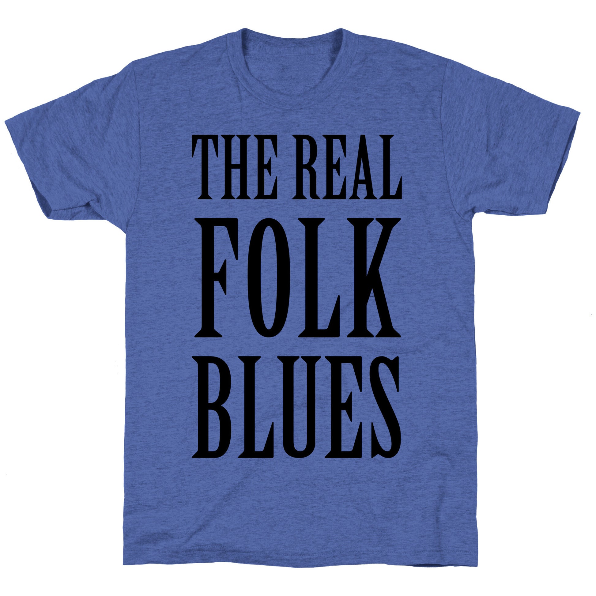 The Real Folk Blues Unisex Triblend Tee