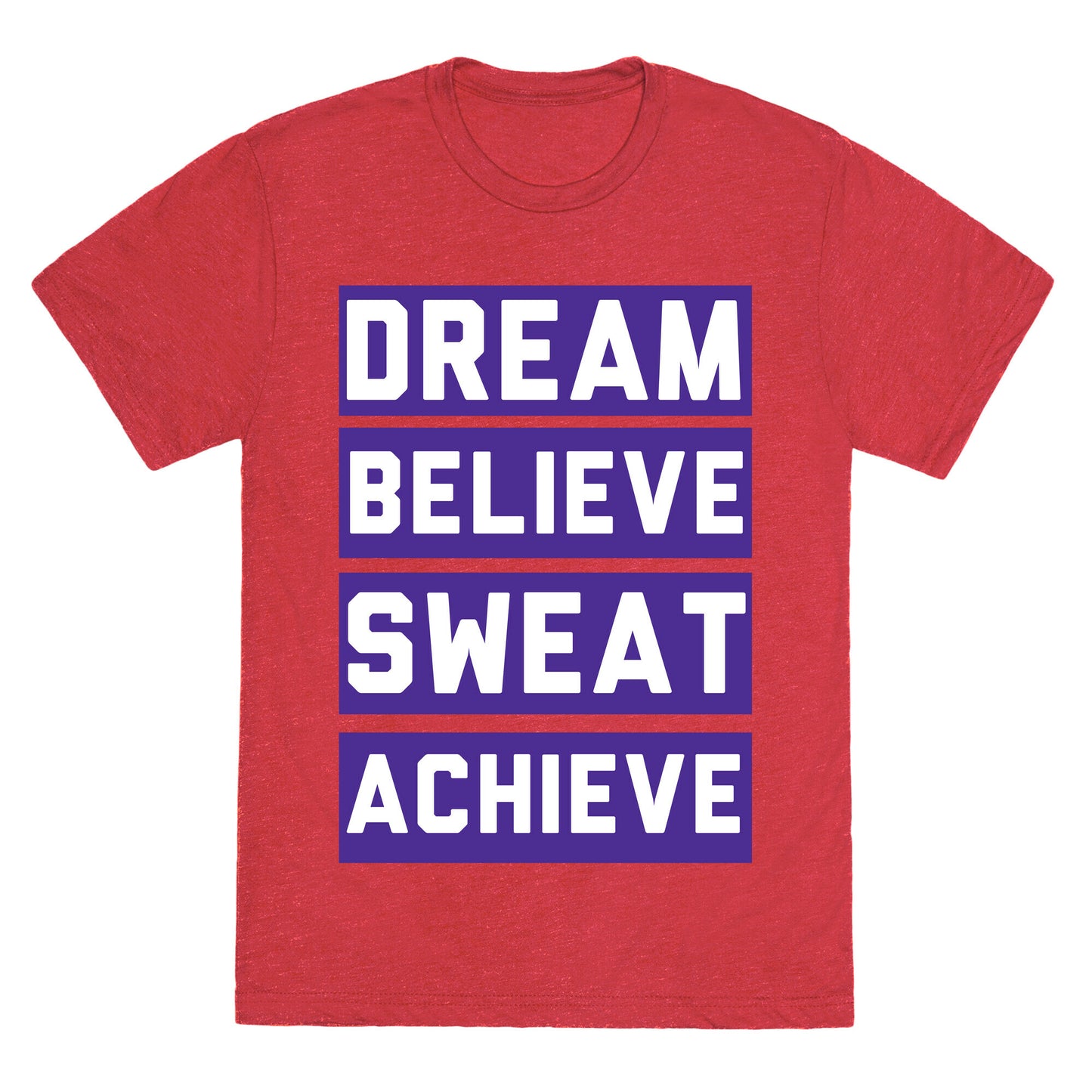 Dream, Believe, Sweat, Achieve Unisex Triblend Tee