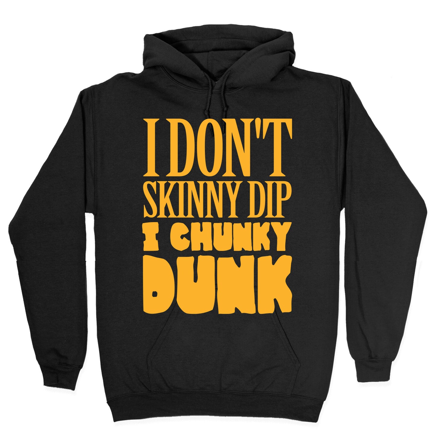I Don't Skinny Dip I Chunky Dunk Hoodie