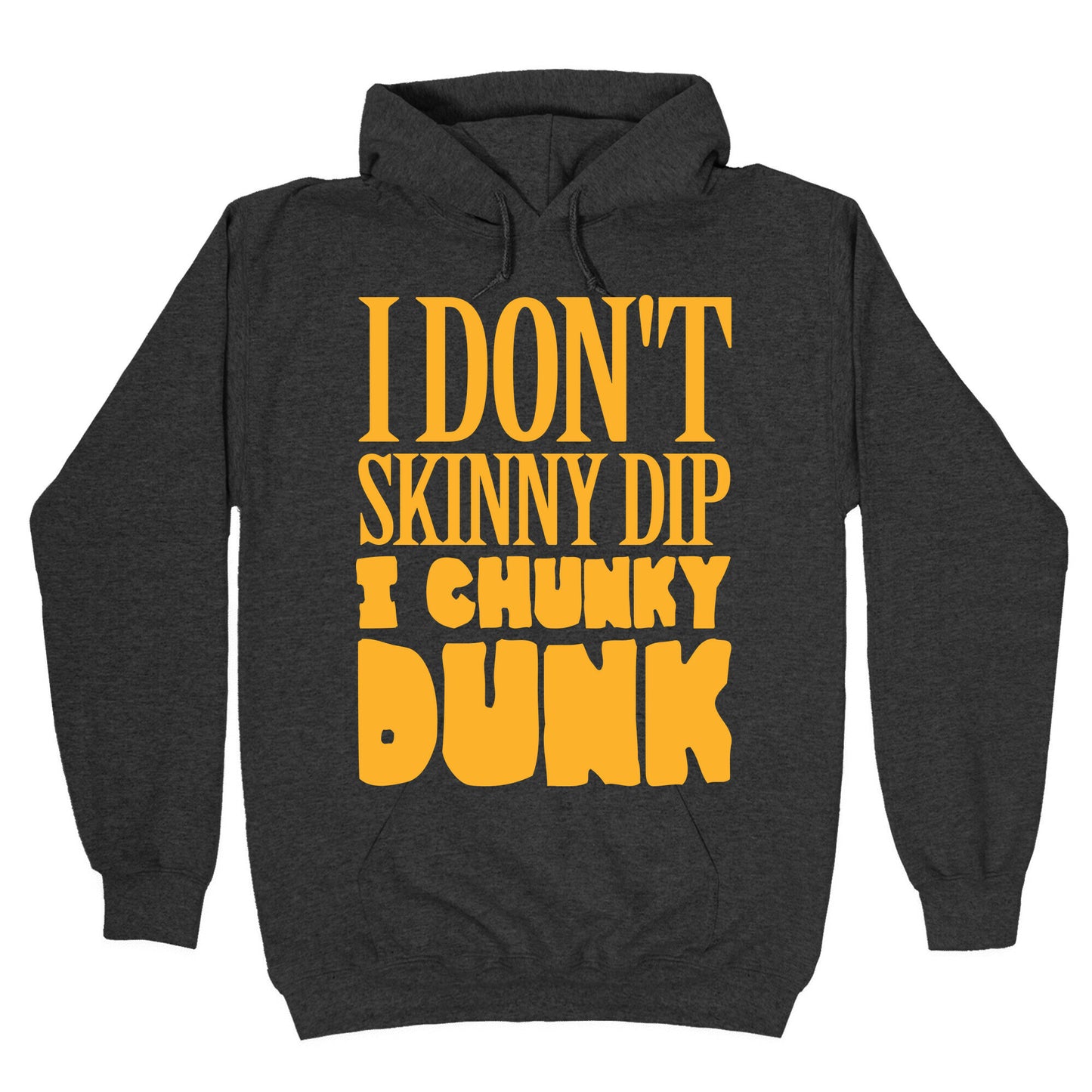 I Don't Skinny Dip I Chunky Dunk Hoodie