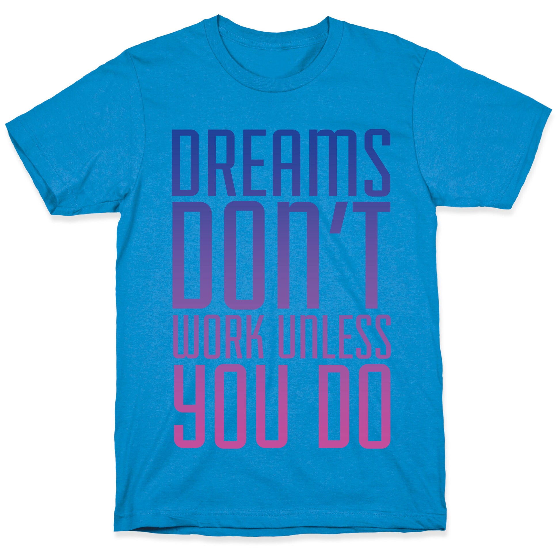 Dreams Don't Work T-Shirt