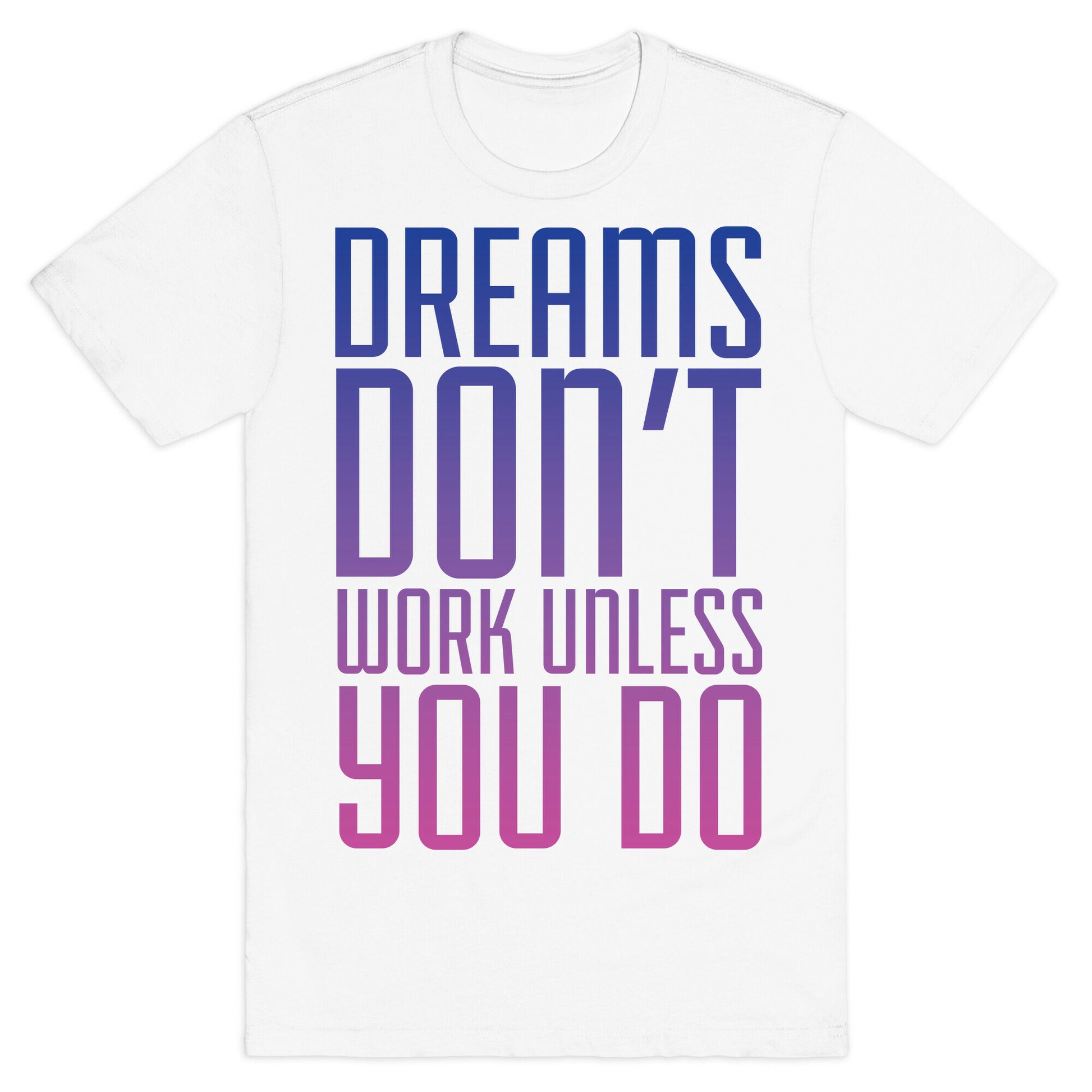 Dreams Don't Work T-Shirt