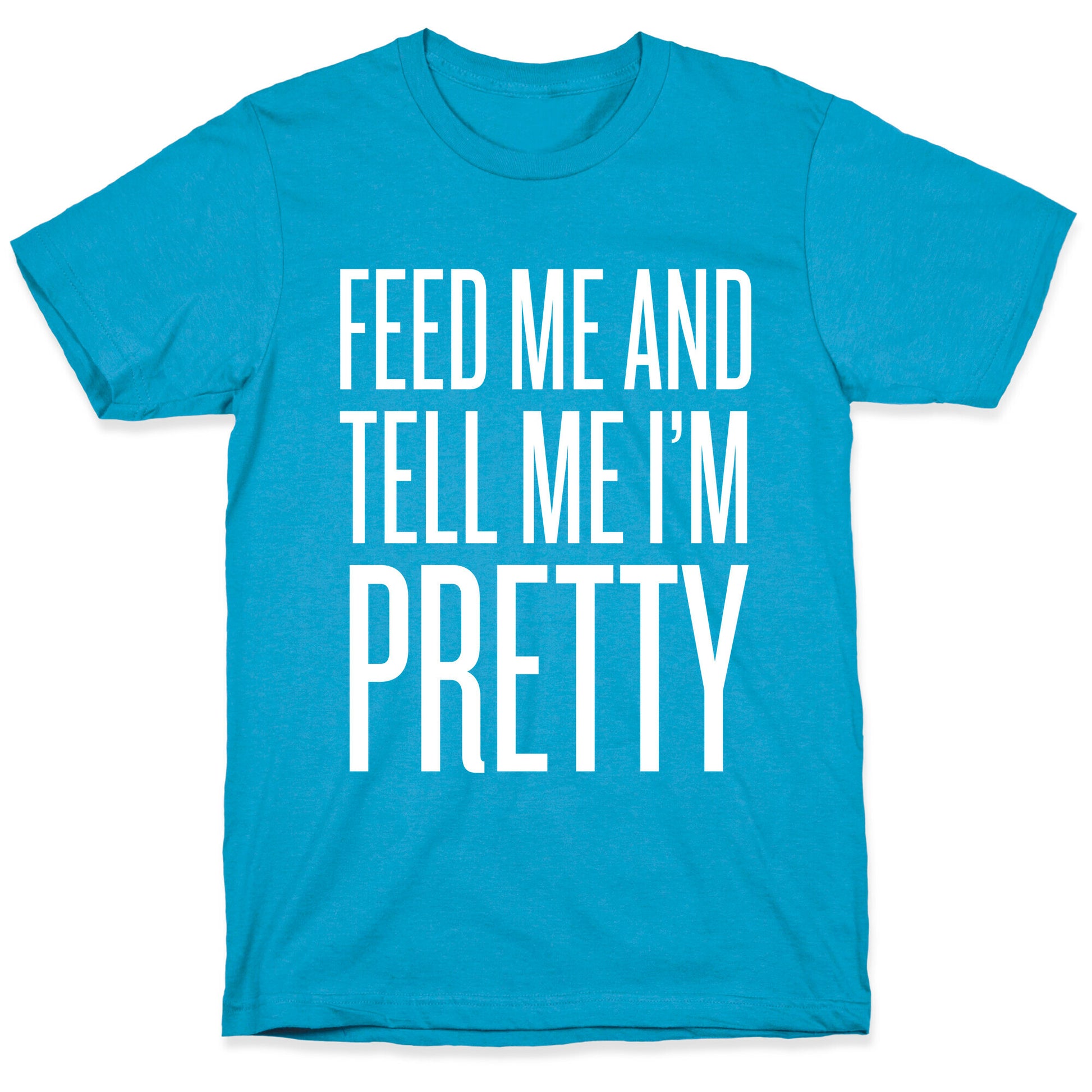 Feed Me And Tell Me I'm Pretty Unisex Triblend Tee