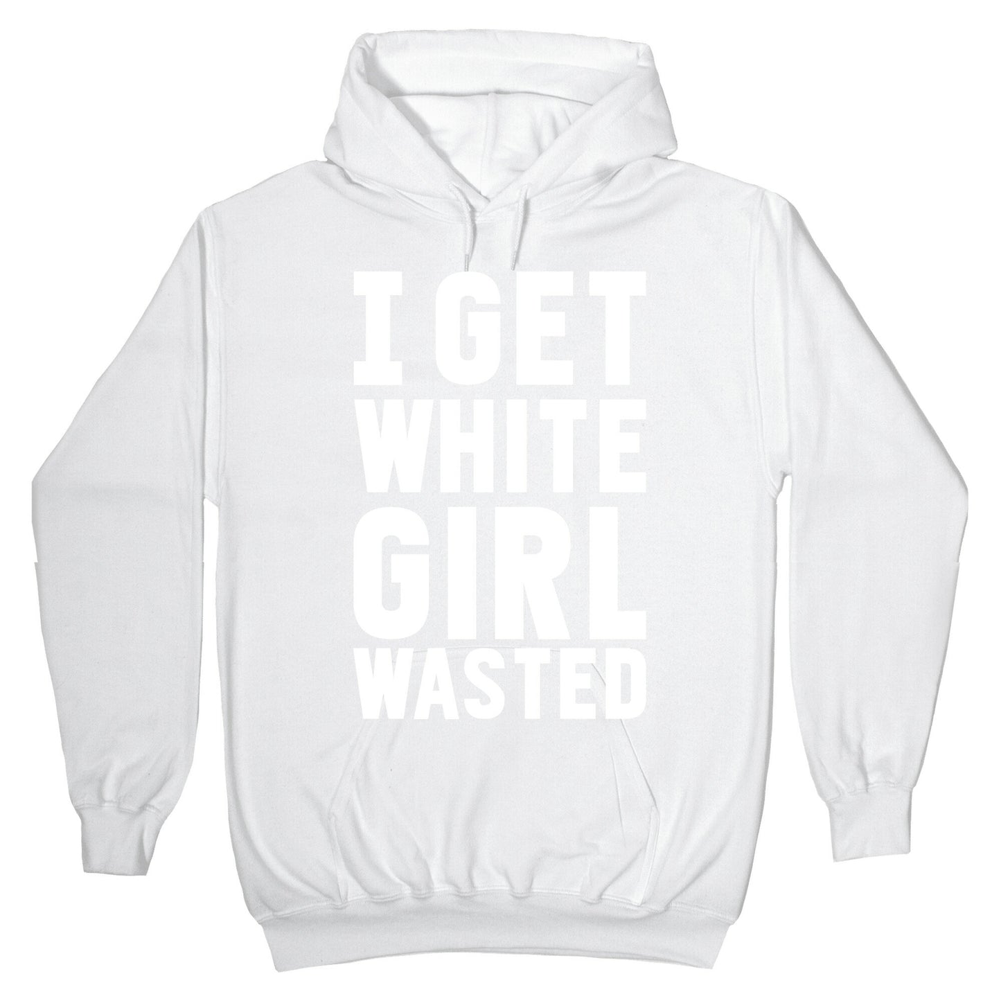 I Get White Girl Wasted Hoodie