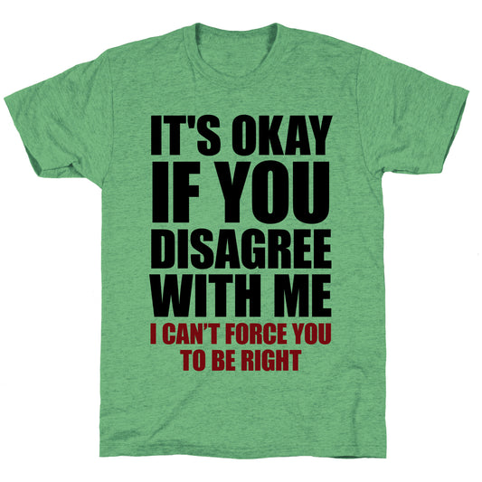 It's Okay If You Disagree With Me Unisex Triblend Tee