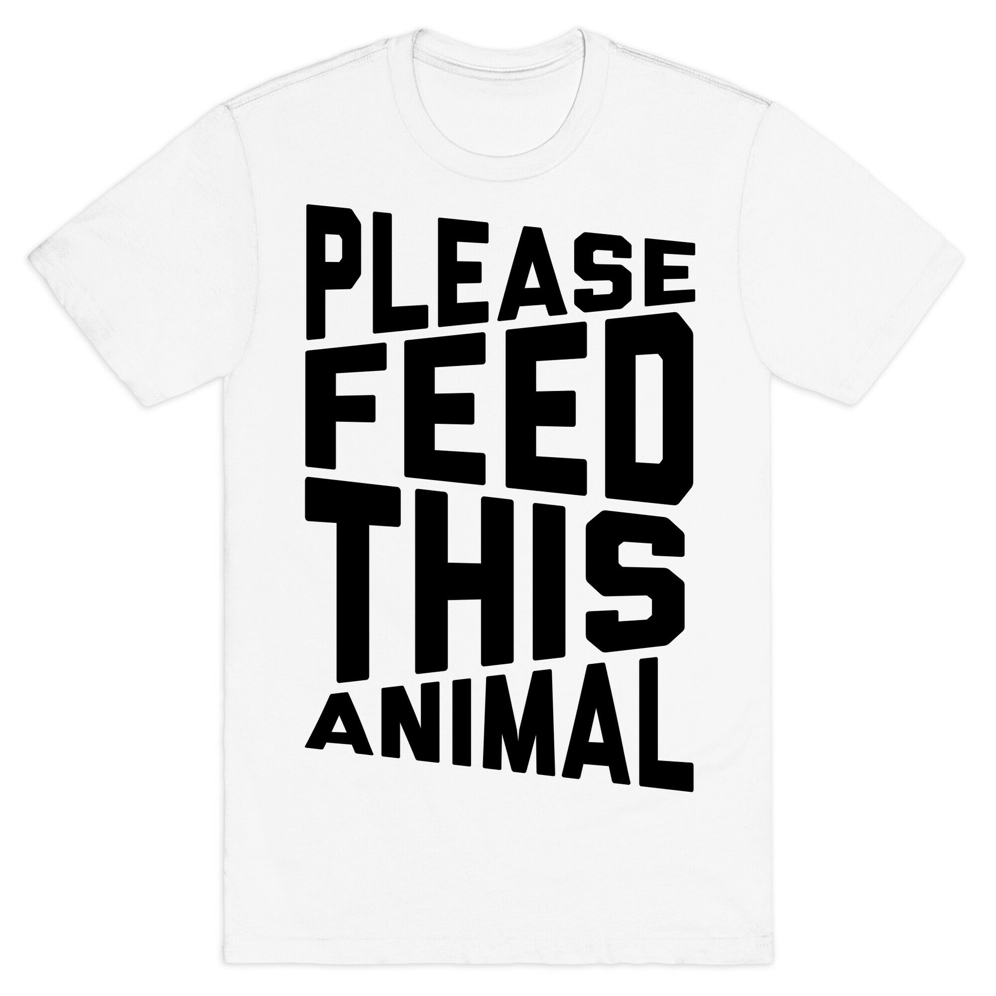 Please Feed This Animal T-Shirt