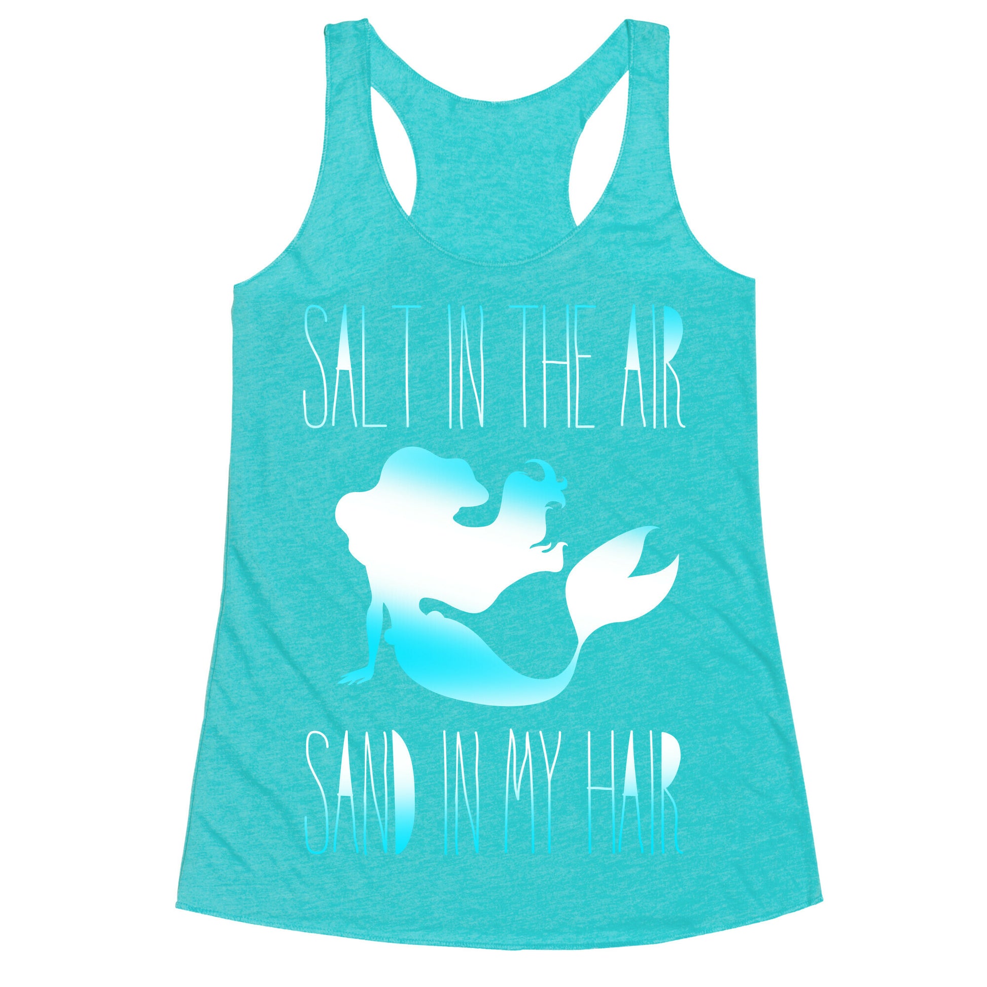 Salt In The Air Sand In My Hair Racerback Tank