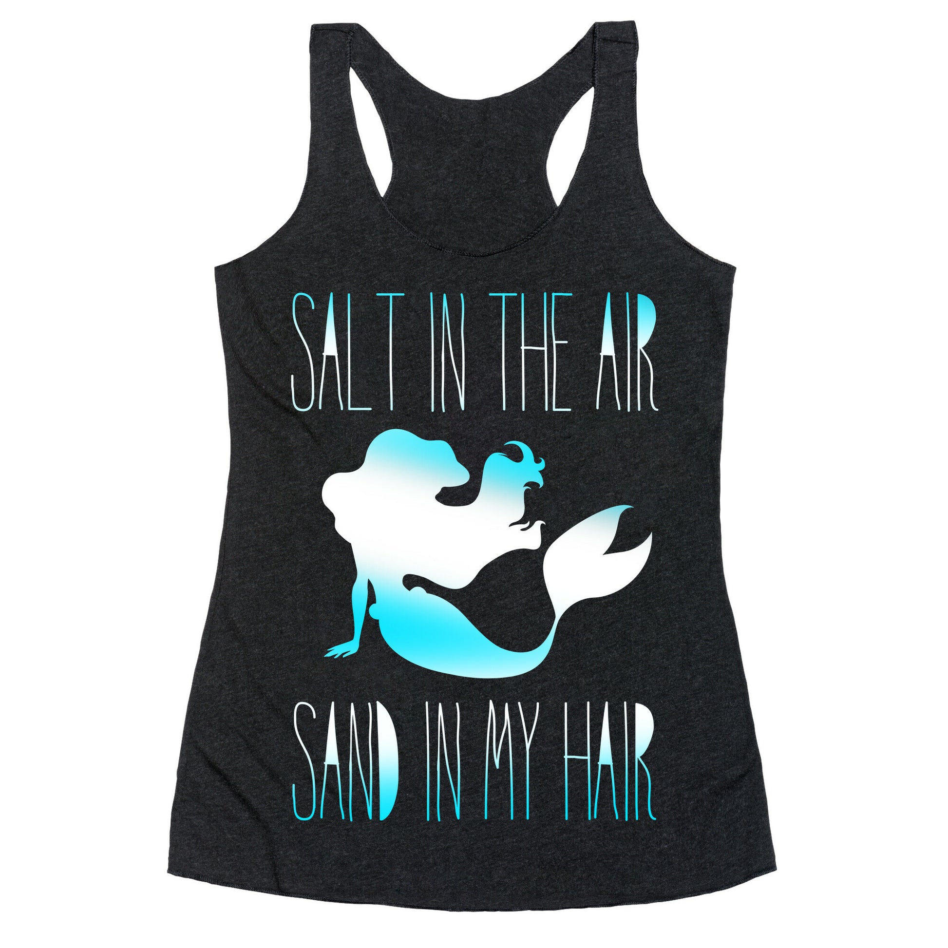 Salt In The Air Sand In My Hair Racerback Tank