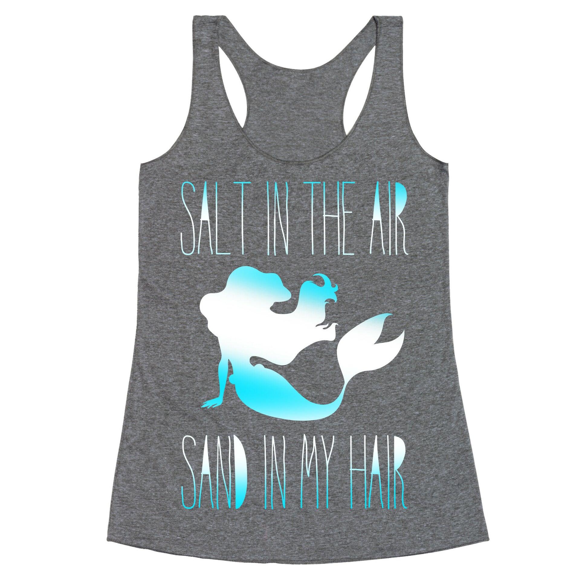 Salt In The Air Sand In My Hair Racerback Tank