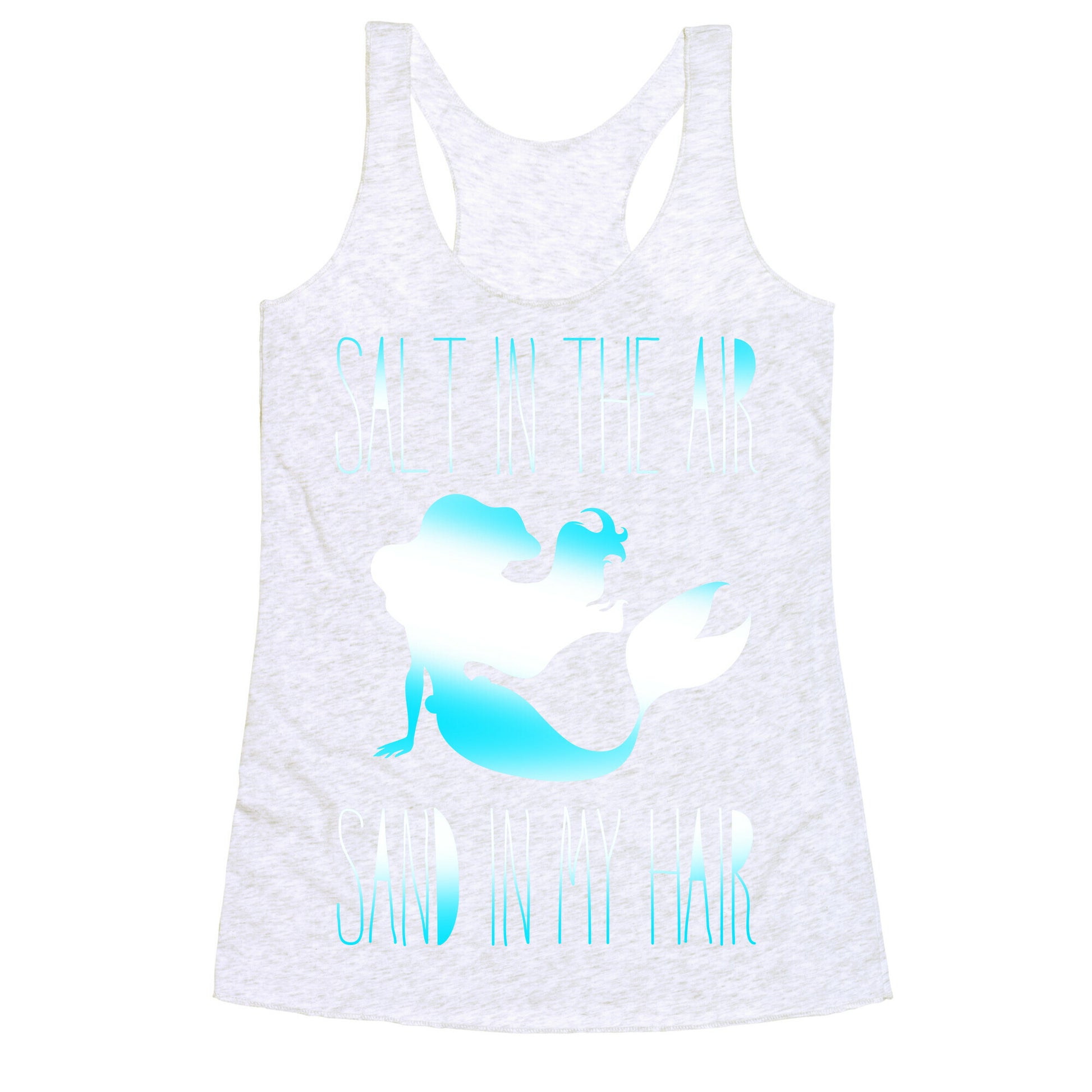 Salt In The Air Sand In My Hair Racerback Tank