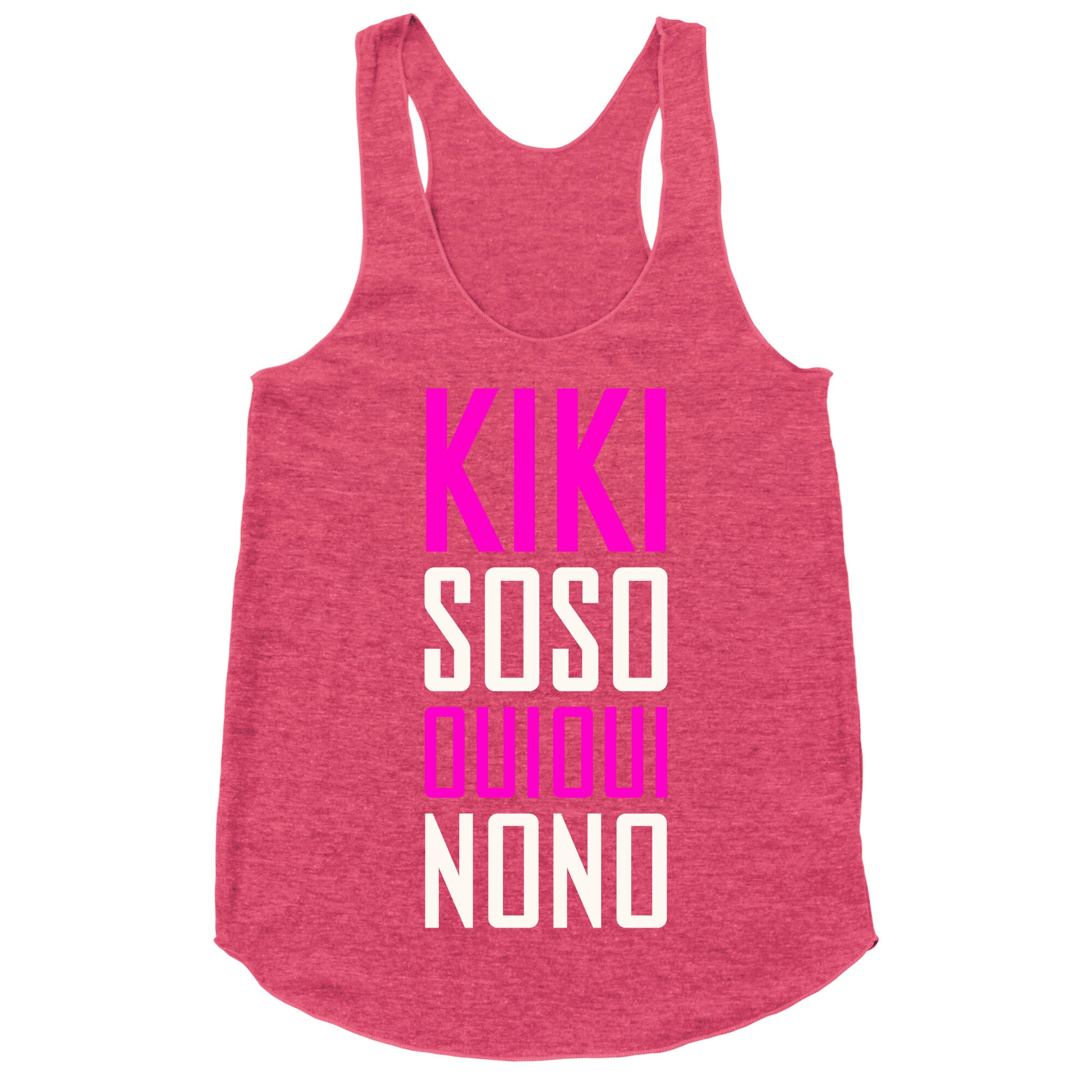 Kiki, So-so, Oui Oui, No No Racerback Tank