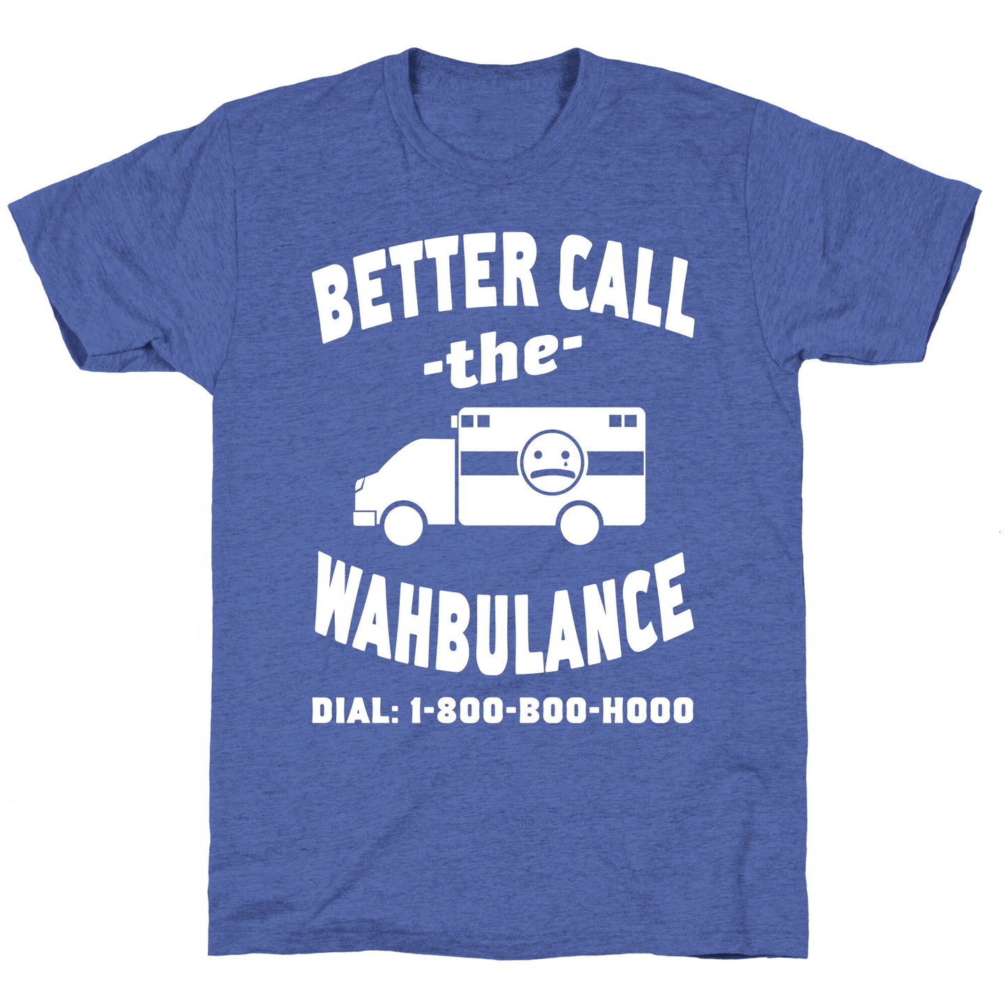 Better Call the Wahbulance Unisex Triblend Tee