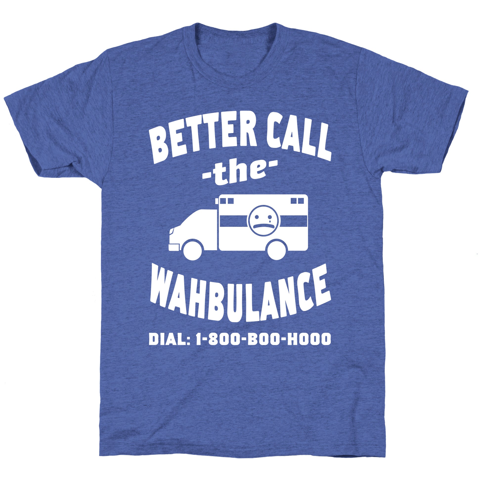 Better Call the Wahbulance Unisex Triblend Tee