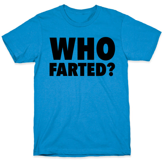 Who Farted? T-Shirt