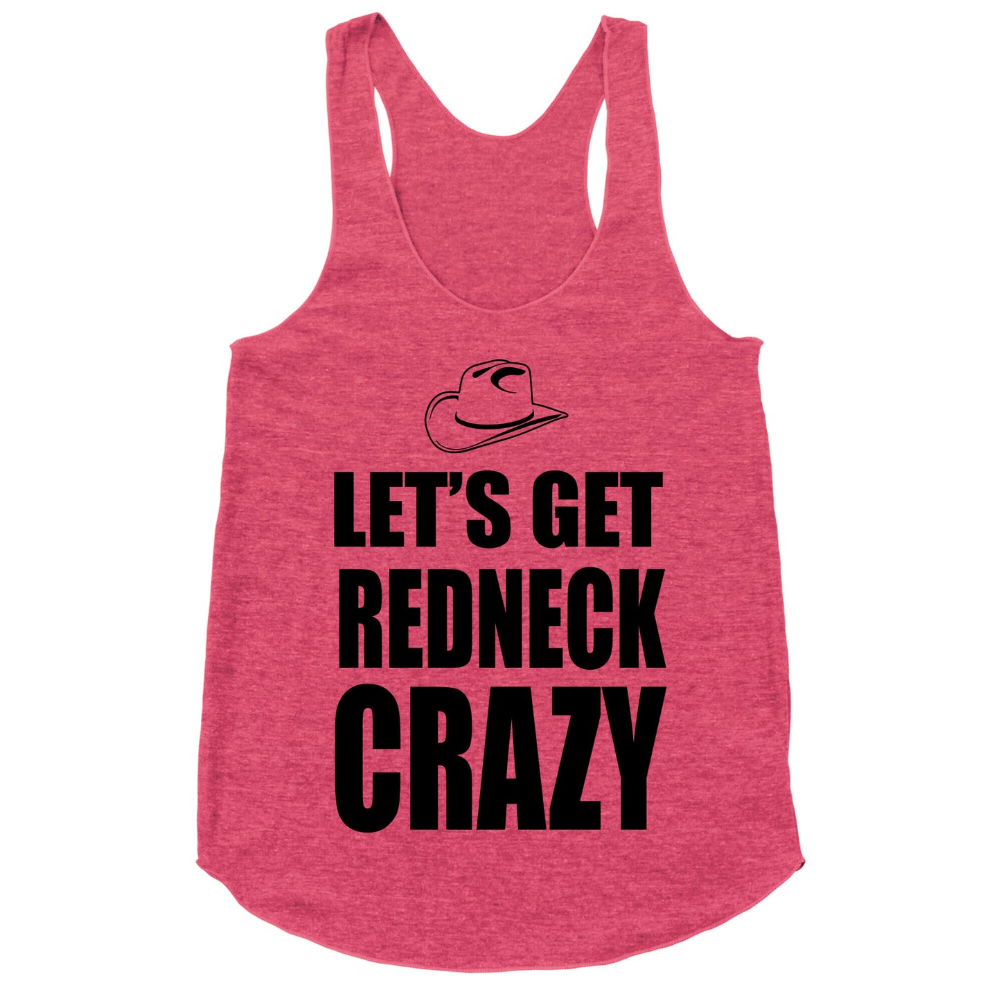 Let's Get Redneck Crazy Racerback Tank
