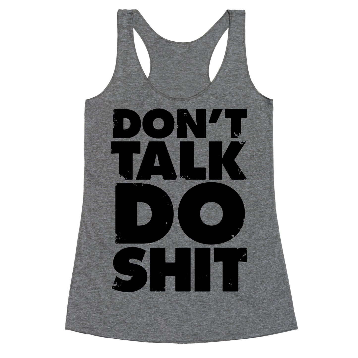 Don't Talk, Do Shit Racerback Tank