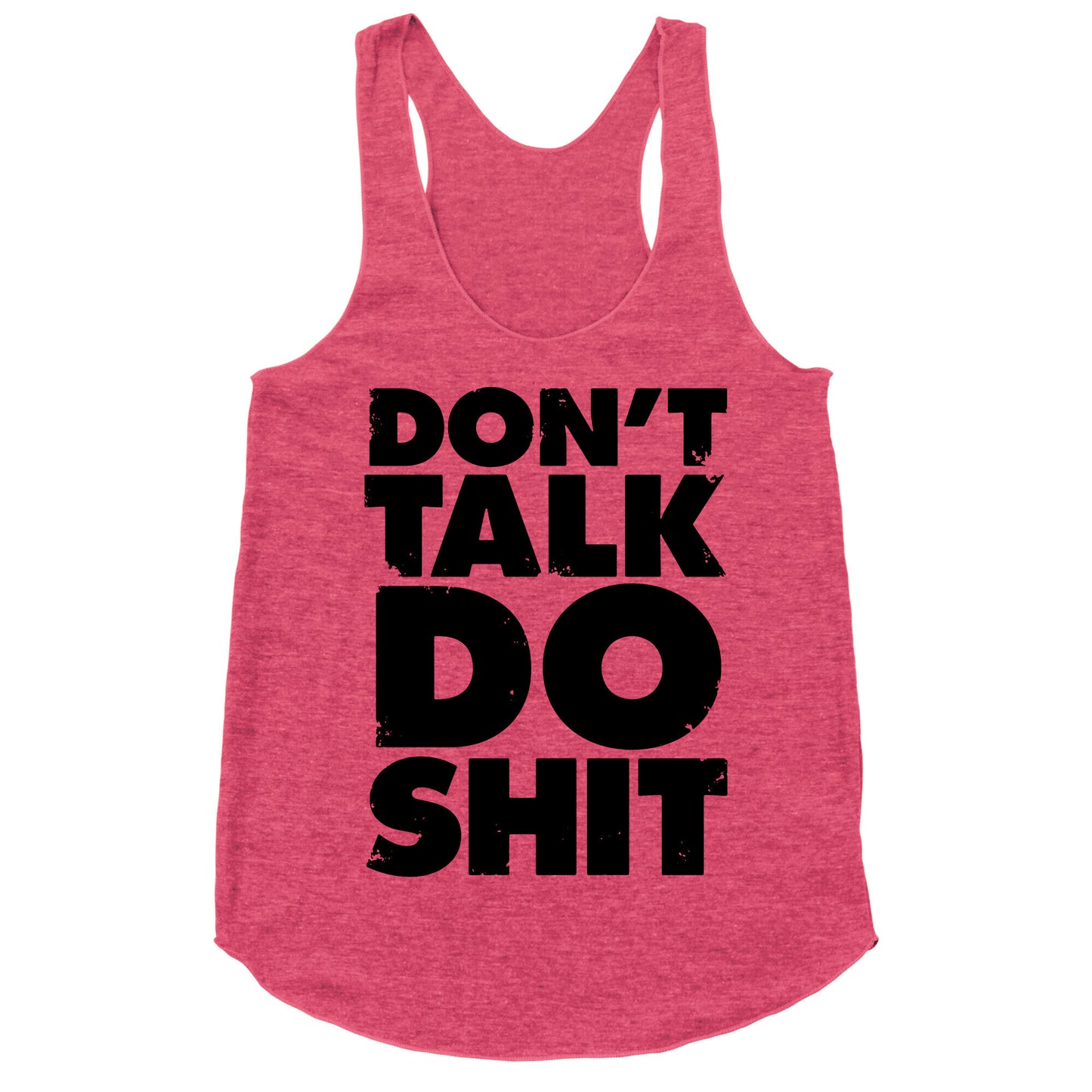 Don't Talk, Do Shit Racerback Tank