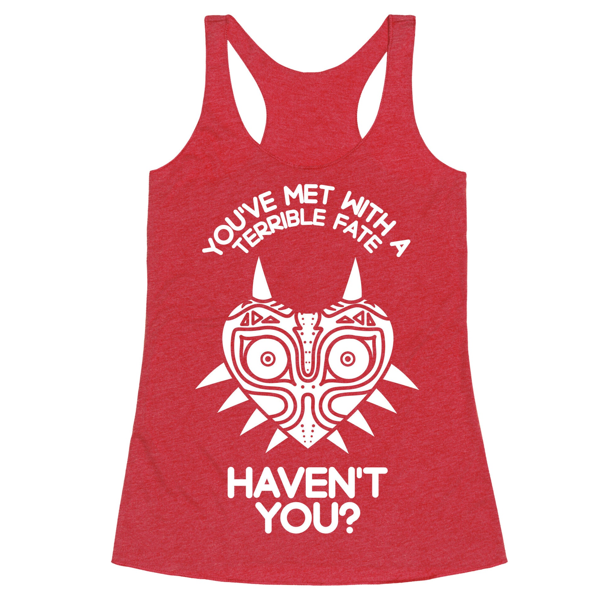 You've Met With A Terrible Fate Racerback Tank