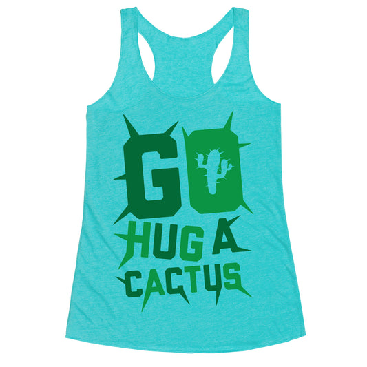 Go Hug A Cactus Racerback Tank