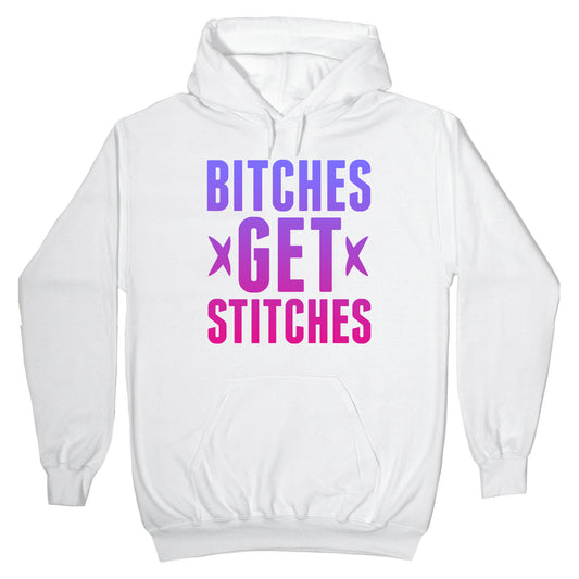 Bitches Get Stitches Hoodie