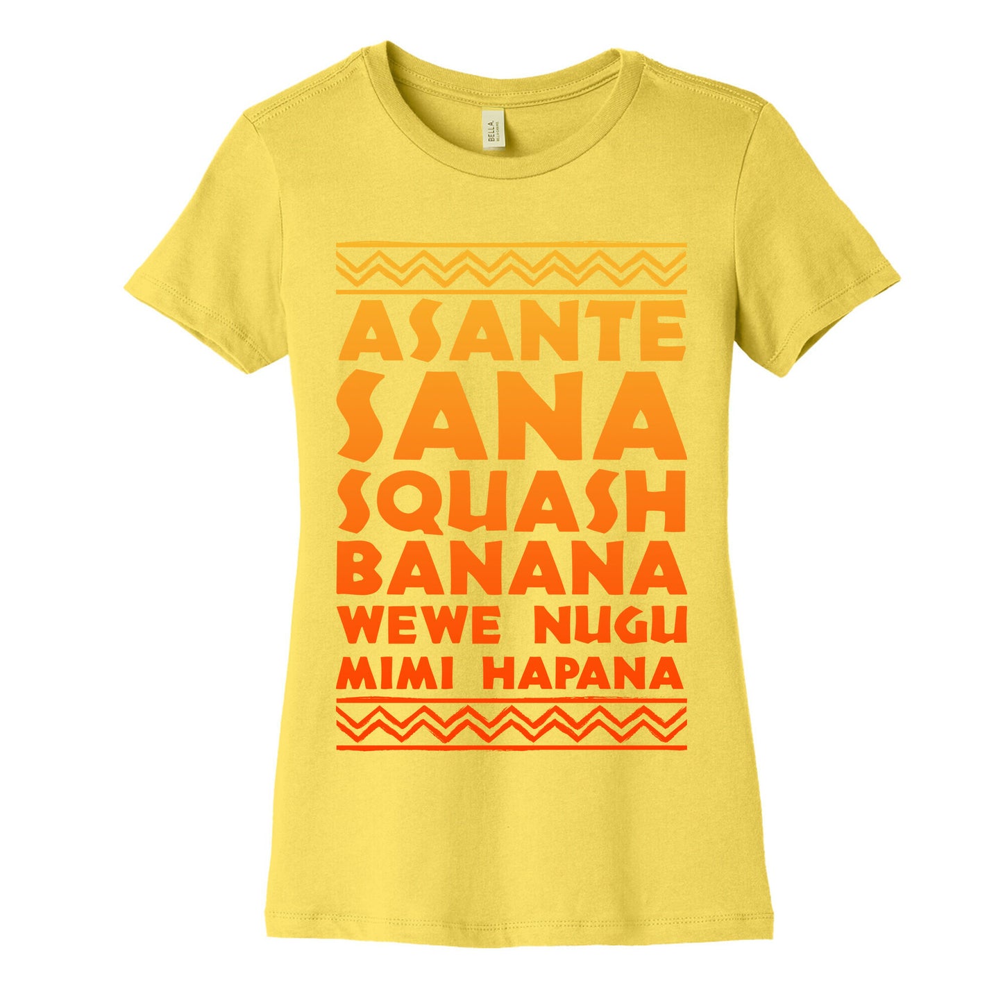 Asante Sana Squash Banana, Wewe Nugu Mimi Hapana Women's Cotton Tee