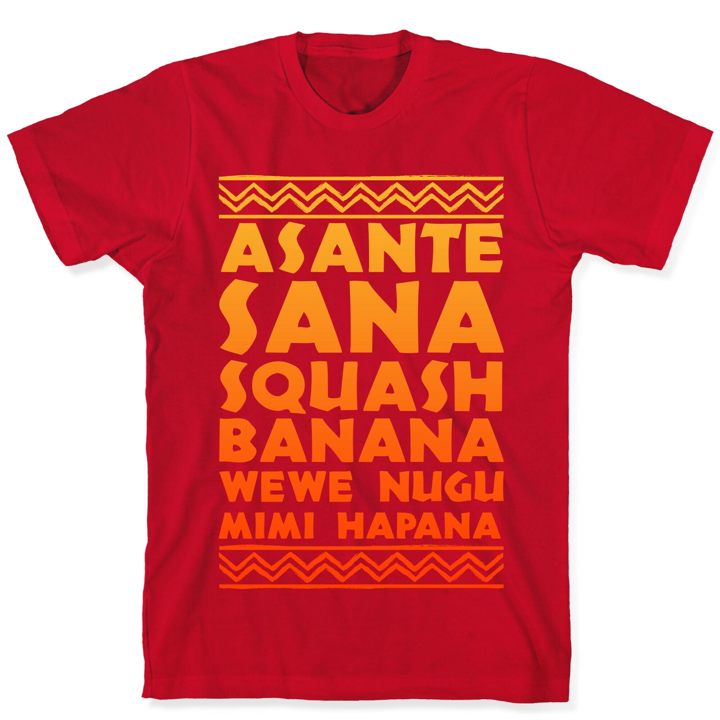 Asante Sana Squash Banana, Wewe Nugu Mimi Hapana T-Shirt