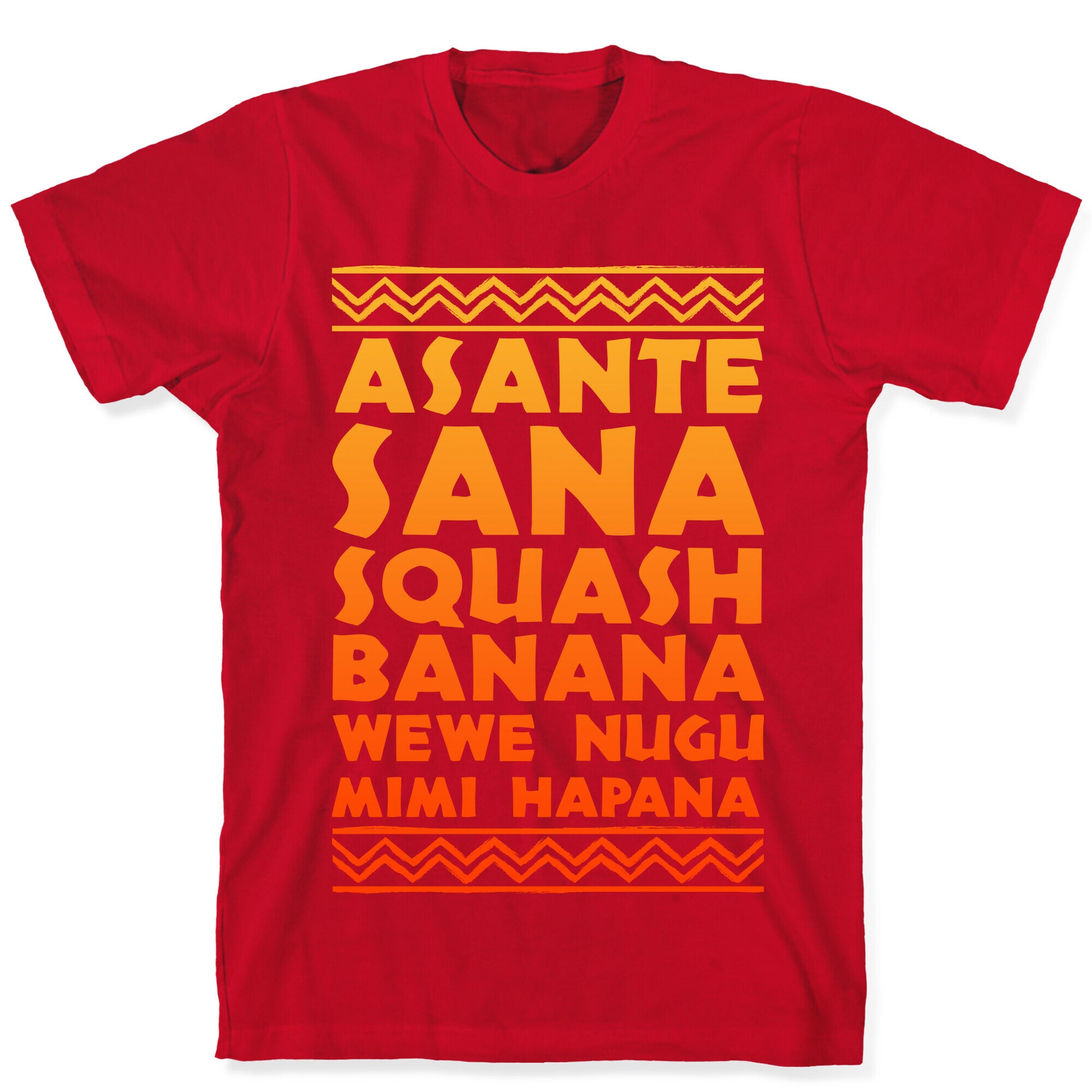 Asante Sana Squash Banana, Wewe Nugu Mimi Hapana T-Shirt
