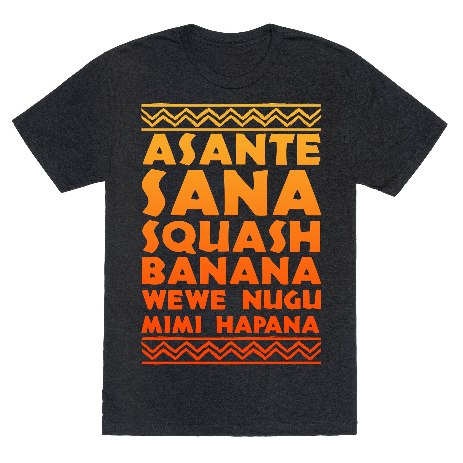 Asante Sana Squash Banana, Wewe Nugu Mimi Hapana Unisex Triblend Tee