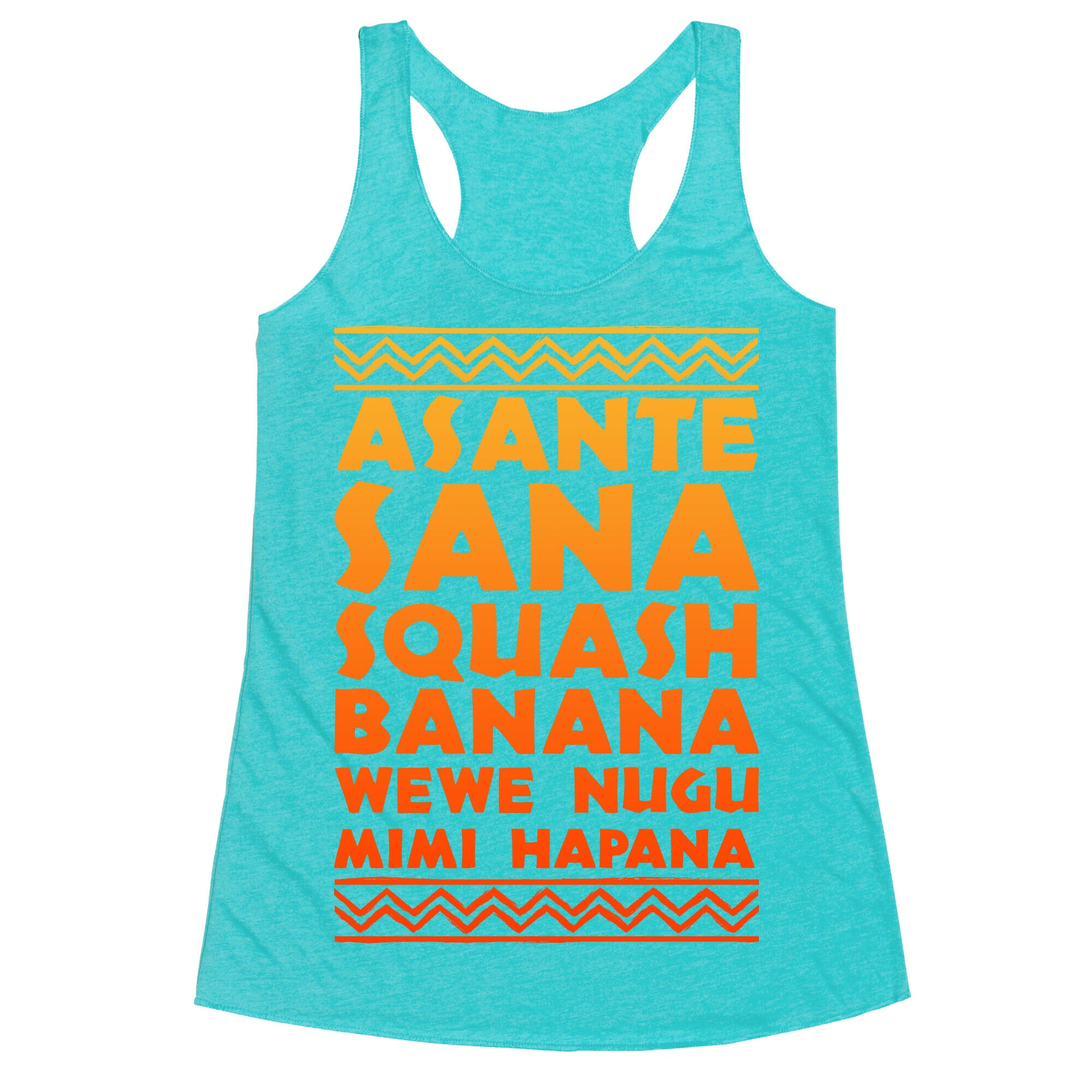 Asante Sana Squash Banana, Wewe Nugu Mimi Hapana Racerback Tank