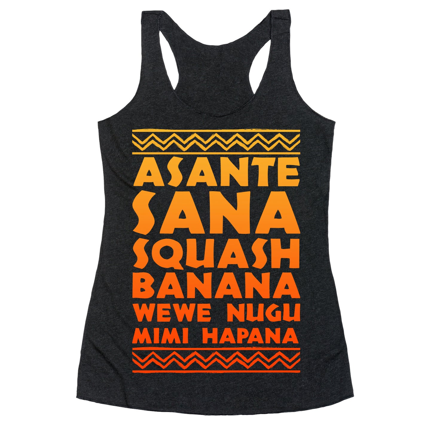 Asante Sana Squash Banana, Wewe Nugu Mimi Hapana Racerback Tank